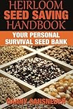 Heirloom Seed Saving Handbook: Your Personal Survival Seed Bank by