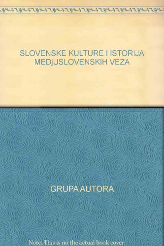 SLOVENSKE KULTURE I ISTORIJA MEDjUSLOVENSKIH VEZA