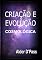 Livro Criação E Evolução Cosmológica
