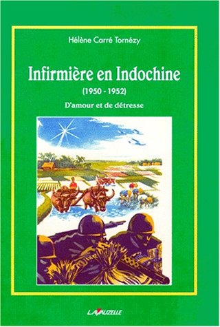 Infirmière en Indochine (1950-1952): đ'amour et de détresse (French Edition) by Hélène Carré Tornézy (Paperback)