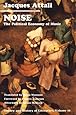 Noise: The Political Economy of Music (Theory and  History of Literature, Vol. 16)