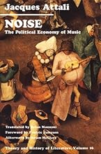Noise: The Political Economy of Music (Theory and  History of Literature, Vol. 16)