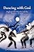 Dancing with God: Anglican Christianity and the Practice of Hope by Jay Emerson Johnson