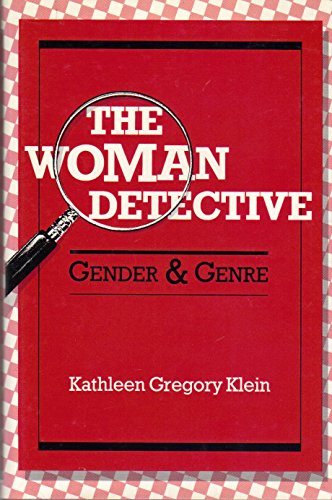 The Woman Detective: Gender and Genre by Kathleen Gregory Klein (Hardcover)