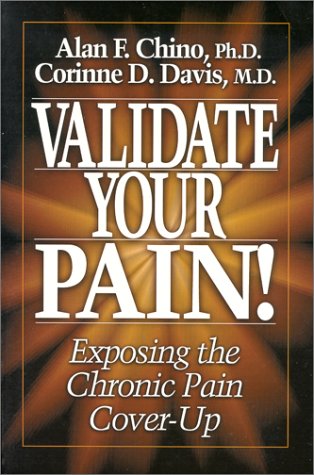 Validate Your Pain Exposing The Chronic Pain Cover Up Chino Allan F Davis Corinne Dille 9780967343921 Amazon Com Books