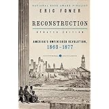 Reconstruction Updated Edition: America's Unfinished Revolution, 1863-1877 (Harper Perennial Modern Classics)