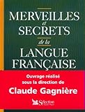 Merveilles et secrets de la langue franÃ§aise by 
