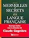 Merveilles et secrets de la langue franÃ§aise by 