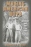 Making American Boys by Kenneth Kidd