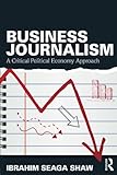 Image de Business Journalism: A Critical Political Economy Approach