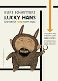 Lucky Hans and Other Merz Fairy Tales (Oddly Modern Fairy Tales) by Kurt Schwitters