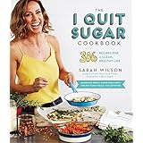 The I Quit Sugar Cookbook: 306 Recipes for a Clean, Healthy Life