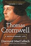 Thomas Cromwell: A Revolutionary Life