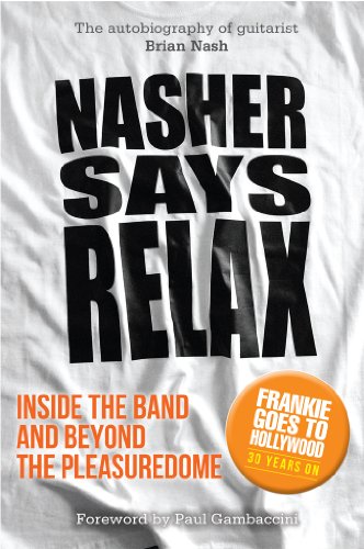 Nasher Says Relax – Inside the Band and Beyond the Pleasuredome