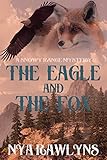 The Eagle and the Fox: A Snowy Range Mystery by Nya Rawlyns