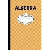 Algebra Composition Notebook: Perfect Companion for Algebra Practice and Problem Solving in Middle and High School, and College