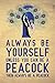 Always be yourself unless you can be a Peacock then always be a Peacock: Blank Lined Journal Noteboo by Booki Nova