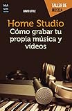 Home Studio: Cómo grabar tu propia música y vídeos (Taller de música) (Spanish Edition) by David Little