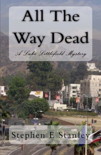 All The Way Dead: A Luke Littlefield Mystery