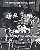The Beatles Recording Reference Manual: Volume 3: Sgt. Pepper's Lonely Hearts Club Band through Magi by 