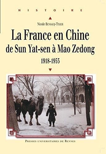 La  France en Chine de Sun Yat-sen à Mao Zedong