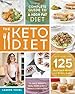 The Keto Diet: The Complete Guide to a High-Fat Diet, with More Than 125 Delectable Recipes and 5 Meal Plans to Shed Weight, Heal Your Body, and Regain Confidence