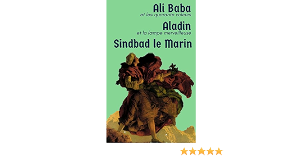 Amazon Com 3 Contes Des Mille Et Une Nuits Ali Baba Et Les Quarante Voleurs Sindbad Le Marin Aladin Et La Lampe Merveilleuse Edition Integrale Illustree French Edition Ebook Anonyme Kindle Store