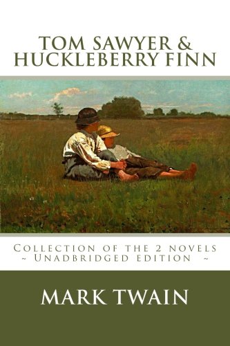 TOM SAWYER and HUCKLEBERRY FINN: The complete adventures - Unadbridged