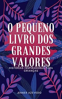 Livro O pequeno livro dos grandes valores: Histórias inspiradoras para crianças