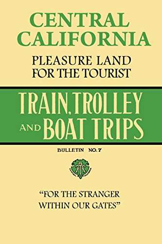 Download Central California Pleasure Land For The Tourist - Train, Trolley And Boat Trips Download Central California Pleasure Land For The Tourist - Train, Trolley And Boat Trips