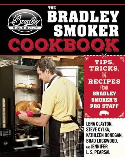 Download The Bradley Smoker Cookbook: Tips, Tricks, and Recipes from Bradley Smoker’s Pro Staff Download The Bradley Smoker Cookbook: Tips, Tricks, and Recipes from Bradley Smoker’s Pro Staff