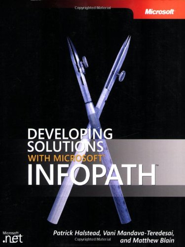 Developing Solutions with Microsoft InfoPath(TM) (Developer Reference)