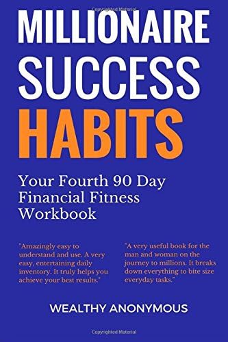 Millionaire Success Habits: Your Fourth 90 Day Financial Fitness Workbook Paperback – 15 Jan 2018