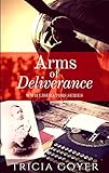 Arms of Deliverance: A Story of Promise (Liberator Series Book 3) by Tricia Goyer