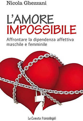 Download L'amore impossibile. Affrontare la dipendenza affettiva maschile e femminile (Italian Edition) PDF