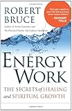 Energy Work: The Secrets of Healing and Spiritual Growth