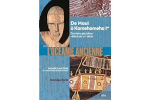 L'Océanie ancienne - Des hommes de Madjedbebe à Kamehameha 1er