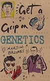 Get a Grip on Genetics (Get a Grip)