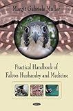 Practical Handbook of Falcon Husbandry and Medicine by 