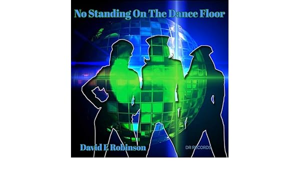 No Standing On The Dance Floor By David E Robinson On Amazon Music