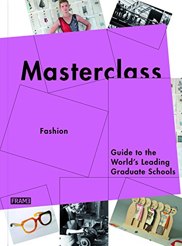 Masterclass: Fashion Design: Guide to the World's Leading Schools