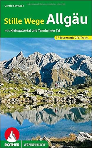 Stille Wege Allgau Mit Kleinwalsertal Und Tannheimer Tal 37 Touren Mit Gps Tracks Rother Wanderbuch Amazon De Schwabe Gerald Bucher