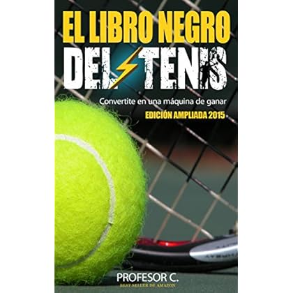 El libro negro del tenis recreativo: Convirtiendo jugadores regulares en máquinas de ganar El libro negro del tenis recreativo: Convirtiendo jugadores regulares en máquinas de ganar