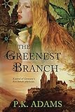 P. K. Adams, "The Greenest Branch" (Iron Knight Press, 2018)