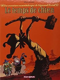 Une Aventure Rocambolesque De Tome 1 Sigmund Freud Le Temps De Chien Babelio