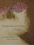 Through The Eyes Of The Condor: An Aerial Vision of Latin America by Robert Haas, Marie Arana