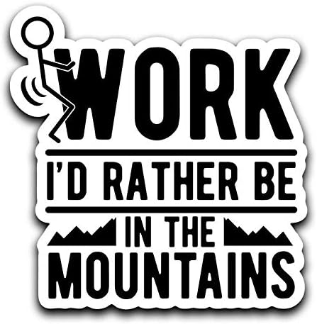 Screw Work, I'd Rather Be in The Mountains Decal Sticker Car Truck Van Bumper Window Laptop Cup Wall - One 6 Inch Decal - MKS0411