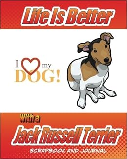 Life Is Better With A Jack Russell Terrier Scrapbook And Journal