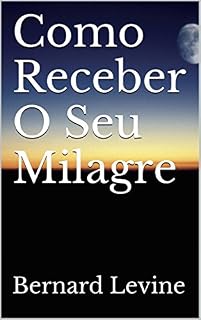 Livro Como Receber O Seu Milagre