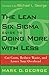 The Lean Six Sigma Guide to Doing More With Less: Cut Costs, Reduce Waste, and Lower Your Overhead